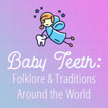 Fuquay-Varina dentists at Fuquay Family Dentistry discuss some folklore and traditions about baby teeth throughout the world.